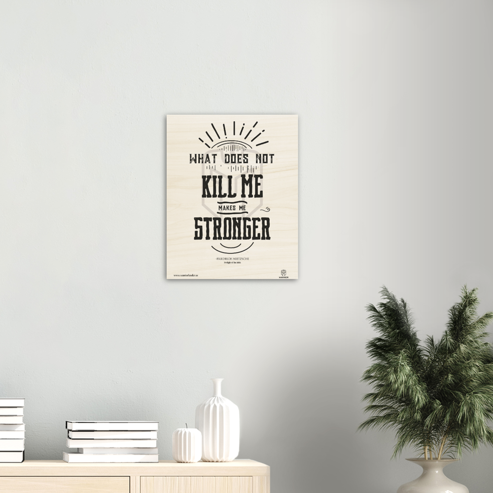 Twilight of the Idols Kill Me makes Me Stronger by Friedrich Nietzsche Wood Prints