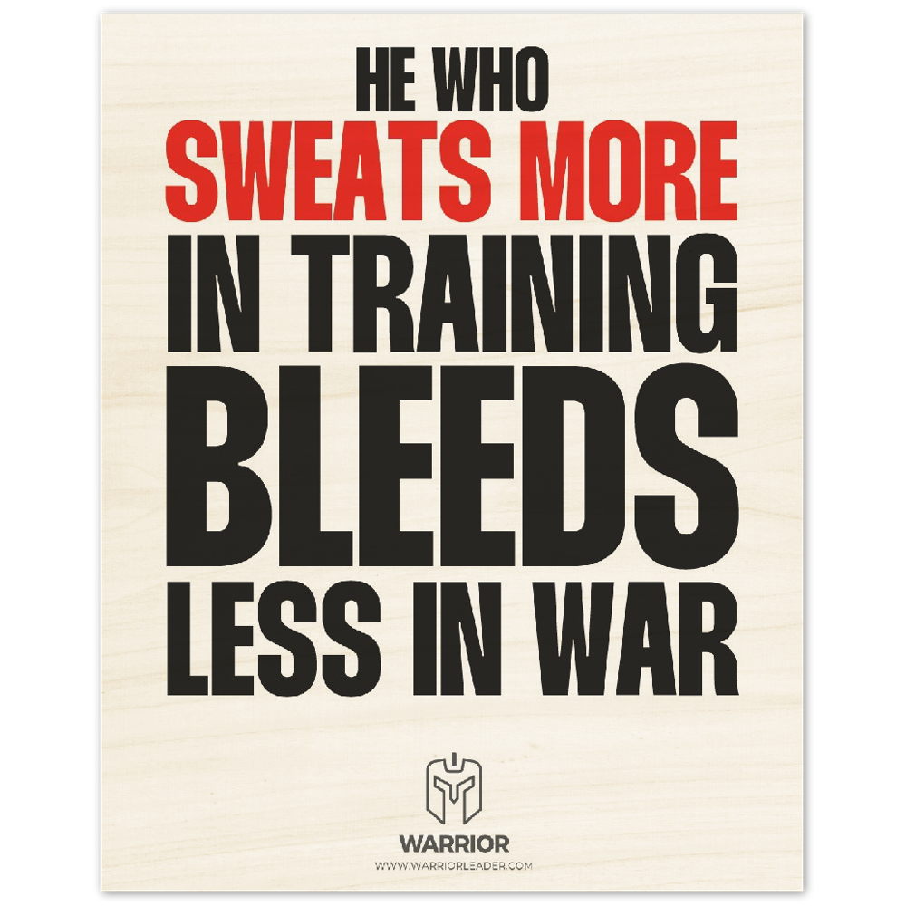 He Who Sweats More in Training Bleeds Less in War Wood Prints
