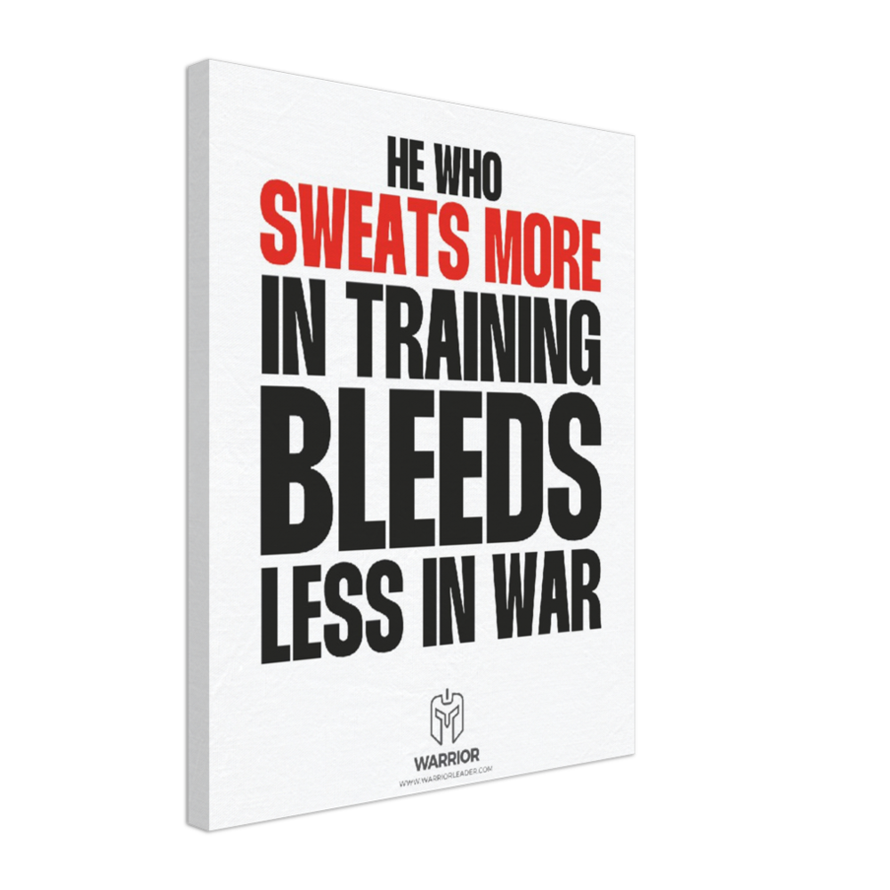 He Who Sweats More in Training Bleeds Less in War Canvas