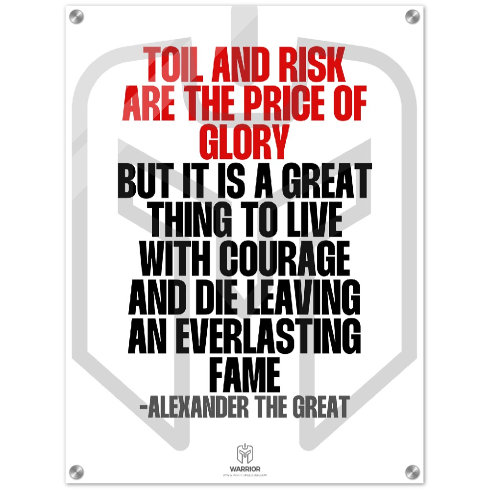 Toil and Risk are the Price of Glory by Alexander the Great Acrylic Print